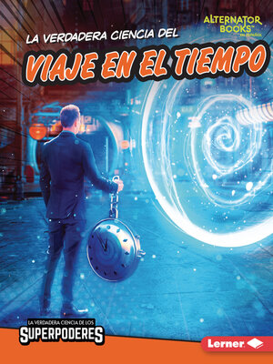 cover image of La verdadera ciencia del viaje en el tiempo (The Real Science of Time Travel)